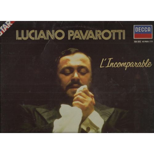 L'incomparable : Pagliacci, Aida, La Fille Du Rgiment, Tosca, La Bohme, Le Trouvre, Torna A Surriento, A Vucchela, Aprile, Luna D'estate, Marechiare, Maria Mari, Panis Angelicus, .................. - Luciano Pavarotti