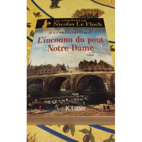 L'inconnu Du Pont Notre-Dame - Les Enqutes De Nicolas Le Floch- Jean -Francois Parot   