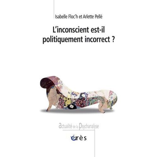 L'inconscient Est-Il Politiquement Incorrect ?  