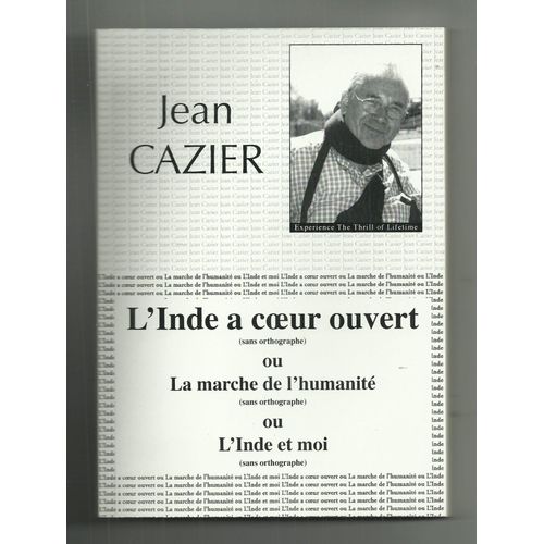 L'inde A Coeur Ouvert Ou La Marche De L'humanit Ou L'inde Et Moi (Sans Orthographe)   de Jean Cazier  Format Broch 