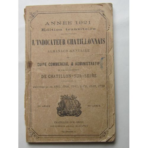 L'indicateur Chatillonnais Anne 1921 Almanach-Annuaire - Guide Commercial Et Administratif De L'arrondissement De Chatillon Sur Seine - Edition Transitoire.   