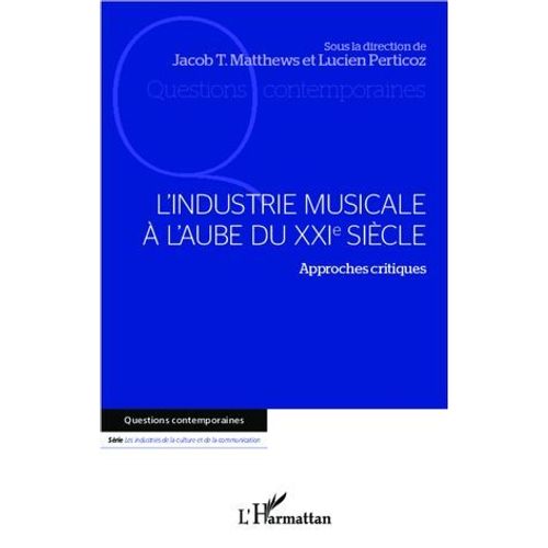 L'industrie Musicale  L'aube Du Xxie Sicle   de Jacob Thomas Matthews