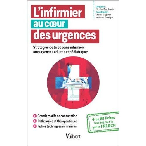 L'infirmier Au Coeur Des Urgences : Stratgies De Tri Et Soins Infirmiers Aux Urgences Adultes Et Pdiatriques  