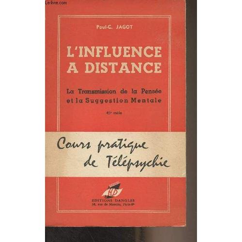 L Influence  Distance - La Transmission De La Pense Et La Suggestion Mentale - Cours Pratique De Tlpsychie   de Jagot Paul-C. 