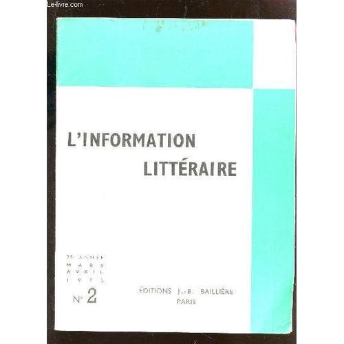 L'information Litteraire - N2 - 25e Annee - Mars Avril 1973 / Beaumarchais Devant La Critique - L'espace Dans Madame Bovary - La Bataille D'andrinople Dans La Chronique De Villehardoin - Le ...   de COLLECTIF