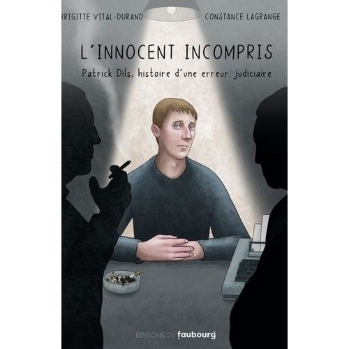 L'innocent Incompris - Patrick Dils, Histoire D?Une Erreur Judiciaire    Format Album 