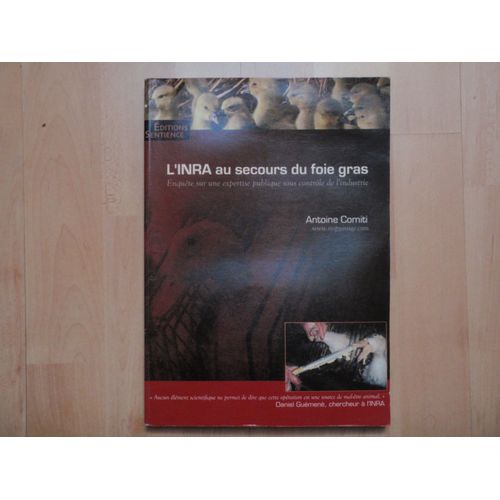L'inra Au Secours Du Foie Gras : Enqute Sur Une Expertise Publique Sous Contrle De L'industrie   de Antoine Comiti et Estiva Reuss  Format Broch 