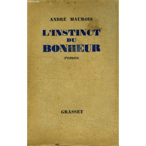 L Instinct Du Bonheur. de Maurois Andre