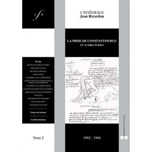 L'intgrale Jean Ricardou - Tome 2, La Prise De Constantinople Et Autres crits (1962-1966)    Format Broch 