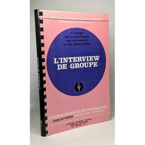 L'interview De Groupe -  L'usage Des Psychologues Des Animateurs Et Des Responsables - Sminaires De Roger Mucchielli   de Roger Mucchielli 