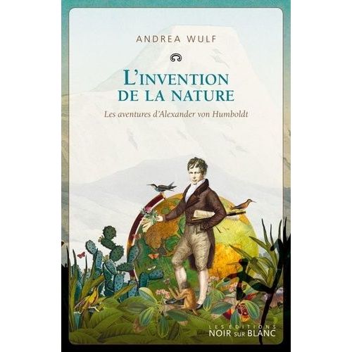 L'invention De La Nature - Les Aventures D'alexander Von Humboldt    Format Beau livre 