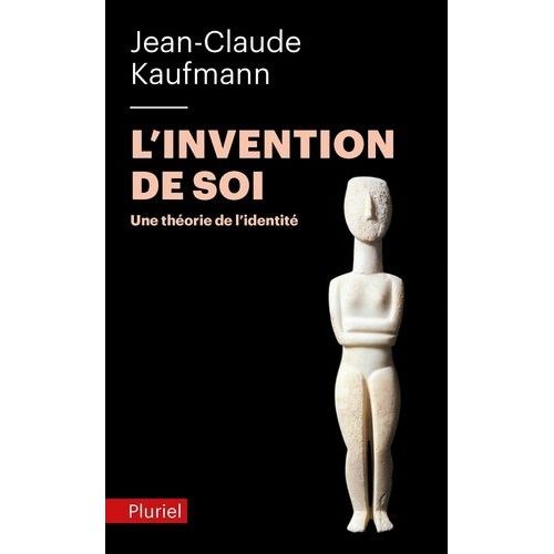 L'invention De Soi - Une Thorie De L'identit   de Kaufmann Jean-Claude  Format Poche 