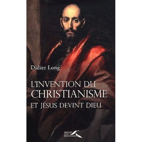 L'invention Du Christianisme - Et Jsus Devient Dieu   de Long Didier  Format Broch 