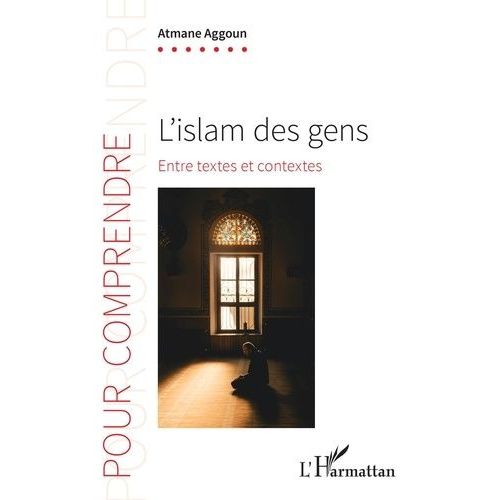L'islam Des Gens - Entre Textes Et Contextes   de Aggoun Atmane  Format Beau livre 
