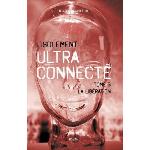 L'isolement Ultra-Connect - Tome 3 - La Libration    Format Beau livre 