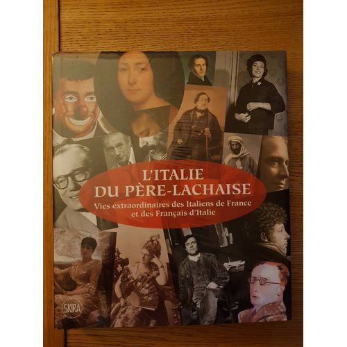 L'italia Del Pre-Lachaise - Vies Extraordinaires Des Italiens De France Et Des Franais D'italie    Format Beau livre 