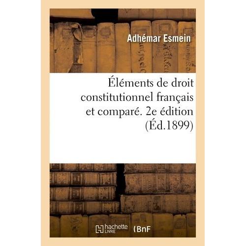 Elments De Droit Constitutionnel Franais Et Compar   de Esmein Adhmar  Format Beau livre 