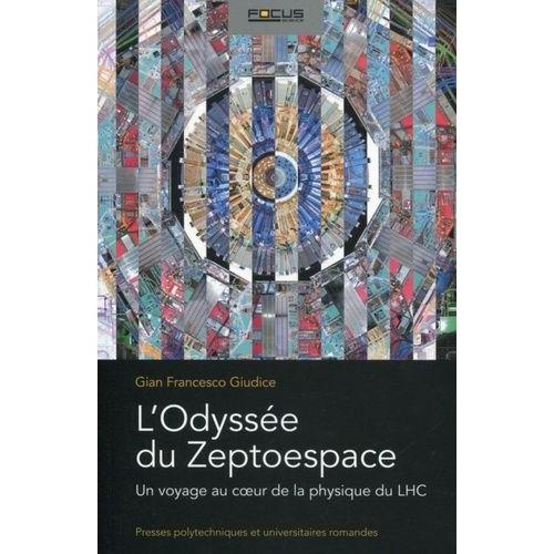 L'odysse Du Zeptoespace - Un Voyage Au Coeur De La Physique Du Lhc   de Giudice Gian Francesco  Format Broch 