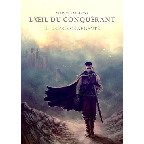 L'oeil Du Conqurant - Ii - Le Prince Argent   de Pacheco Marco  Format Broch 