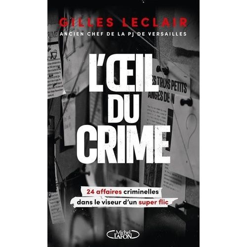 L'oeil Du Crime - 24 Affaires Criminelles Dans Le Viseur D'un Super Flic   de Leclair Gilles  Format Beau livre 