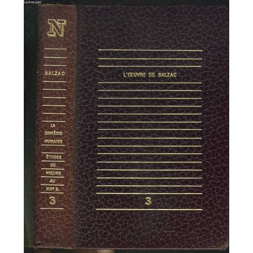 L'oeuvre De Balzac. Tome Iii. La Comedie Humaine. Etude De Moeurs Au Xixe Siecle. Balzac Et La Presse, Etude De Maurice Nadeau/ La Rabouilleuse/ Un Debut Dans La Vie/ La Femme Abandonn2e/ ...   de Honor De Balzac  Format Reli 