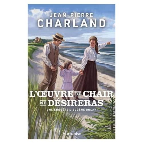 L'oeuvre De Chair Ne Dsireras   de Jean-Pierre Charland