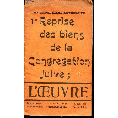 L Oeuvre - N12 - 23 Mars 1911 / Un Programme Antisemite : Reprise Des Biens De La Congregation Juive   de COLLECTIF 