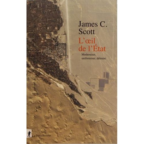 L'oeil De L'etat - Moderniser, Uniformiser, Dtruire   de Scott James C.  Format Beau livre 