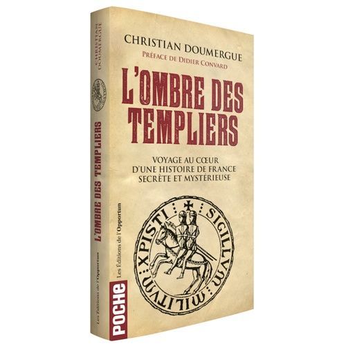 L'ombre Des Templiers - Voyage Au Coeur D'une Histoire De France Secrte Et Mystrieuse   de Doumergue Christian  Format Poche 