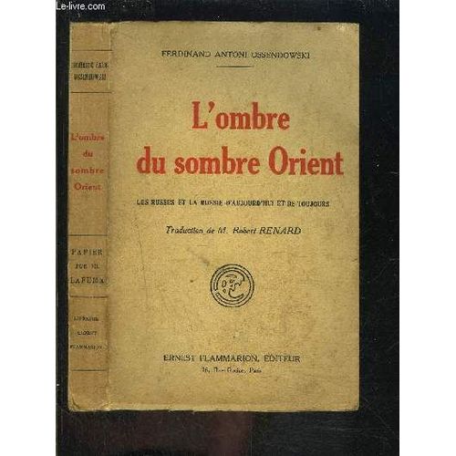 L Ombre Du Sombre Orient- Les Russes Et La Russie D Aujourd Hui Et De Toujours   de OSSENDOWSKI FERDINAND ANTONI.