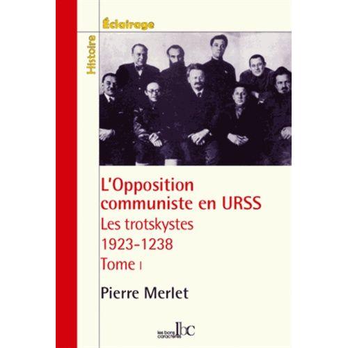 L'opposition Communiste En Urss : Les Trotskystes (1923-1938) - Tome 1, 1923-1927 : La Lutte Antibureaucratique Dans Le Parti Bolchevique   de Merlet Pierre-Miguel  Format Broch 
