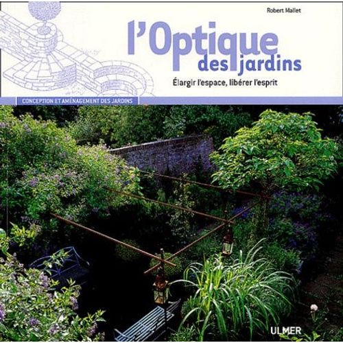 L'optique Des Jardins - Elargir L'espace, Librer L'esprit   de robert mallet  Format Broch 