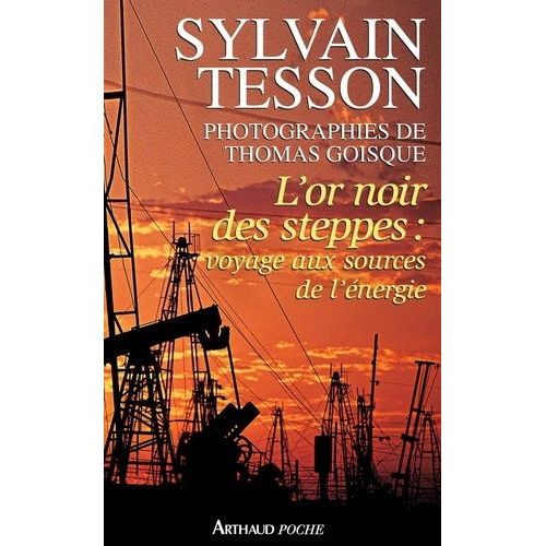 L'or Noir Des Steppes - Voyage Aux Sources De L'nergie   de Tesson Sylvain  Format Poche 