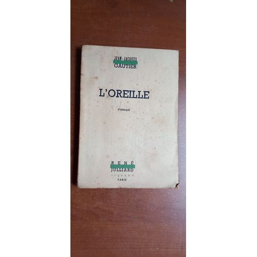 L'oreille, Roman Par Jean-Jacques Gautier. 1945.   de Jean-Jacques Gautier 