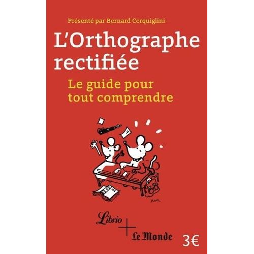 L'orthographe Rectifie - Le Guide Pour Tout Comprendre    Format Poche 