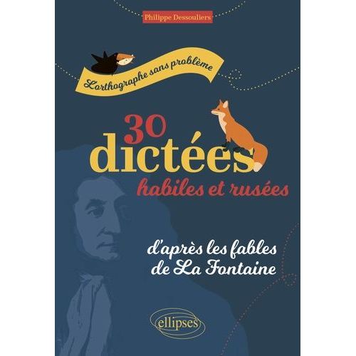 30 Dictes Habiles Et Ruses, D'aprs Les Fables De La Fontaine - L'orthographe Sans Problme    Format Beau livre 