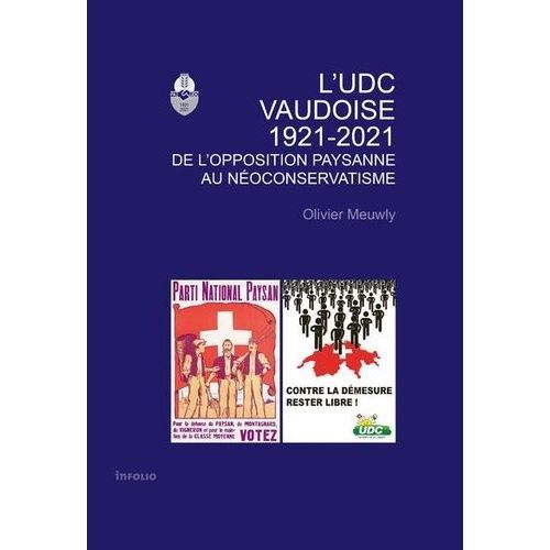 L'udc Vaudoise 1921-2021 - De L'opposition Paysanne Au Noconservatisme   de olivier meuwly  Format Beau livre 