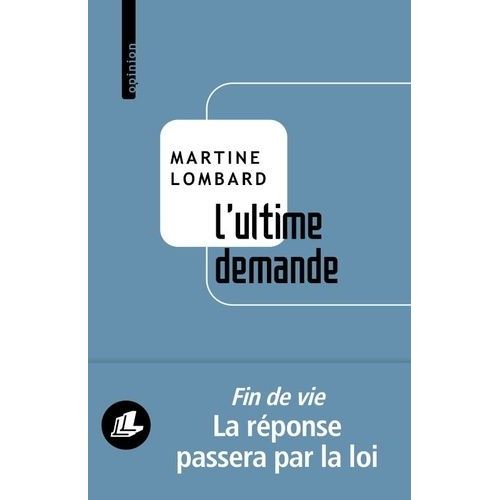 L?Ultime Demande - L?Aide  Mourir Paisiblement : Une Libert  Notre Porte   de Lombard Martine  Format Beau livre 