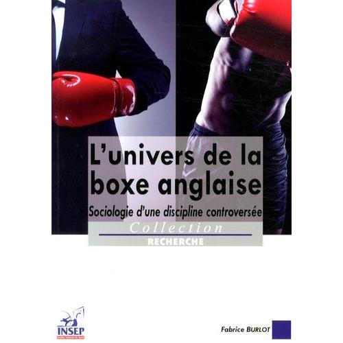 L'univers De La Boxe Anglaise - Sociologie D'une Discipline Controverse   de Burlot Fabrice  Format Broch 