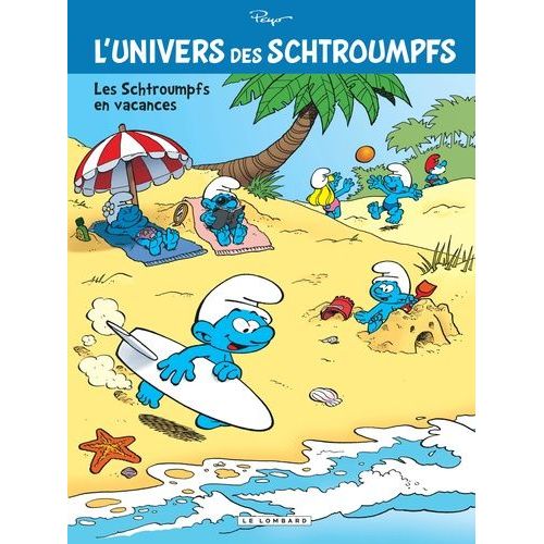 L'univers Des Schtroumpfs - Tome 7 - Les Schtroumpfs En Vacances    Format Album 