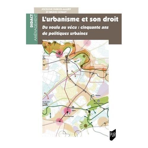 L'urbanisme Et Son Droit - Du Voulu Au Vcu : Cinquante Ans De Politiques Urbaines   de Dubois-Maury Jocelyne  Format Beau livre 