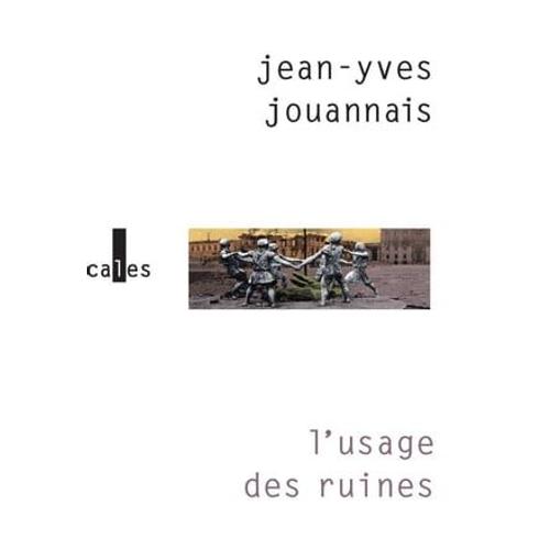 L'usage Des Ruines   de Jean-Yves Jouannais