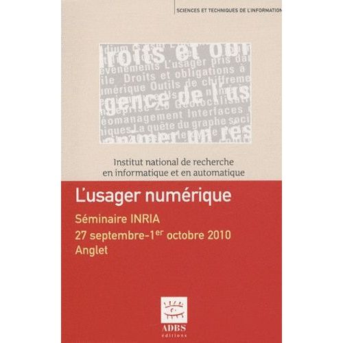 L'usager Numrique - Sminaire Inria, 27 Septembre-1er Octobre 2010, Anglet   de Collectif  Format Beau livre 