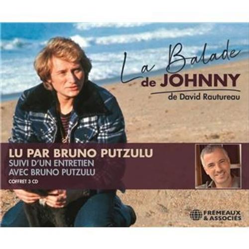 La Balade De Johnny (De David Rautureau), Lu Par Bruno Putzulu - Bruno Putzulu - Johnny Hallyday