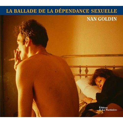 La Ballade De La Dpendance Sexuelle   de nan goldin  Format Reli 