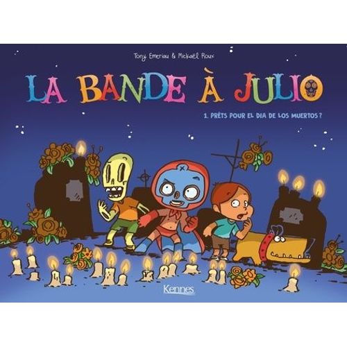La Bande  Julio Tome 1 - Prts Pour El Da De Los Muertos ?   de Emeriau Tony  Format Album 