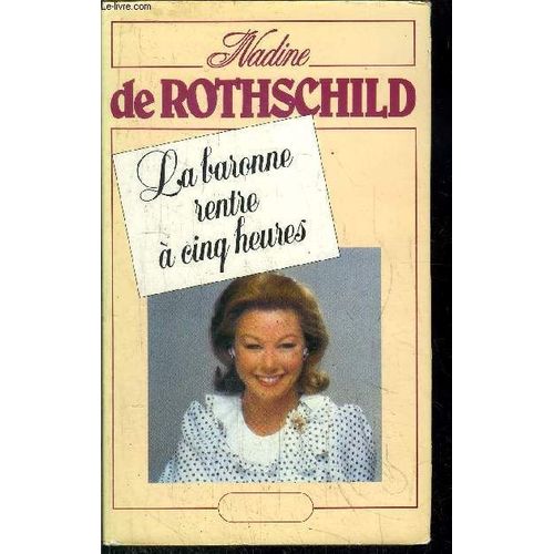 La Baronne Rentre A Cinq Heures   de DE ROTHSCHILD NADINE.  Format Reli 