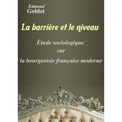 La Barrire Et Le Niveau   de Goblot Edmond