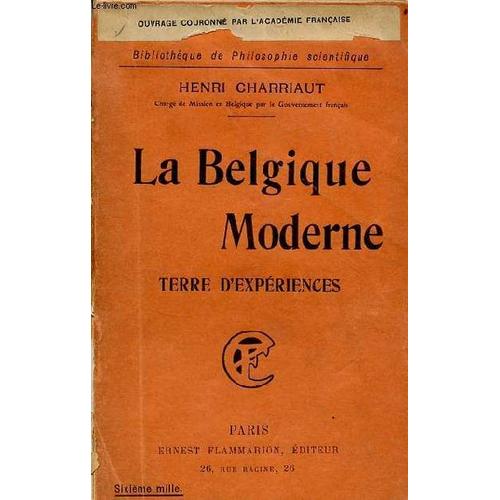 La Belgique Moderne Terre D Expriences - Collection Bibliothque De Philosophie Scientifique.   de henri charriaut 