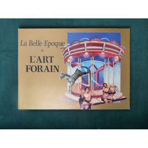 La Belle poque De L'art Forain : Exposition, Muse Municipal De Saint-Di-Des-Vosges, 19 Novembre 1988 - 22 Janvier 1989   